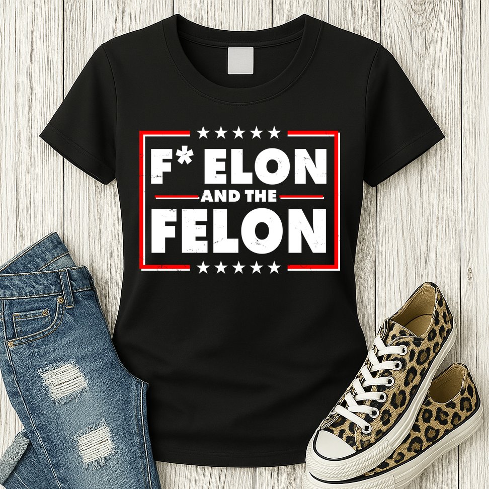 F Elon and the Felon Womens T-Shirt