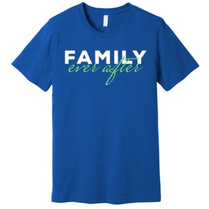 Family Ever After Adoption Gift Premium T-Shirt