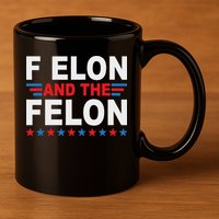 F Elon And The Felon 11oz C Handle Ceramic Mug
