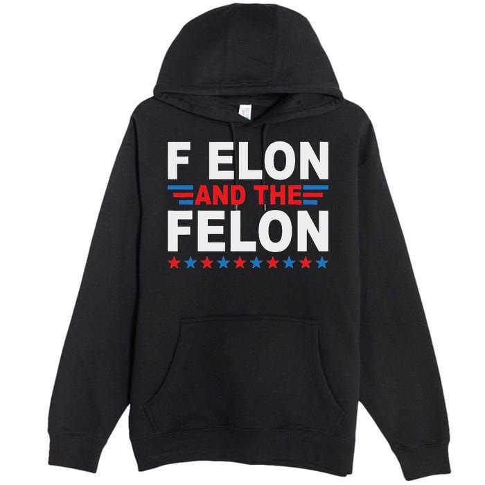 F Elon And The Felon Premium Pullover Hoodie