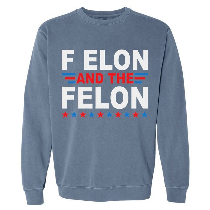 F Elon And The Felon Garment-Dyed Sweatshirt