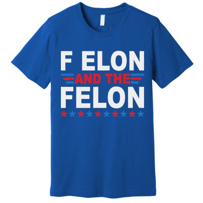 F Elon And The Felon Premium T-Shirt