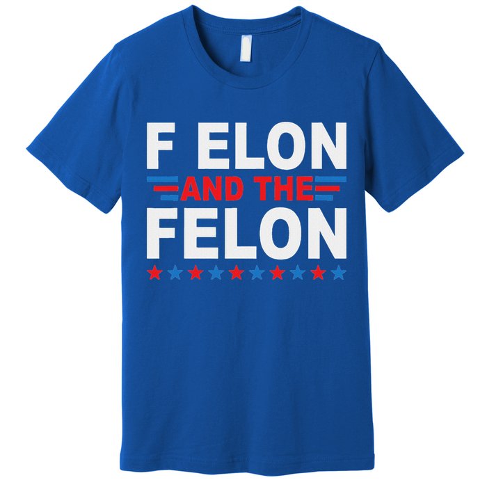 F Elon And The Felon Premium T-Shirt