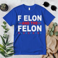 F Elon And The Felon Premium T-Shirt