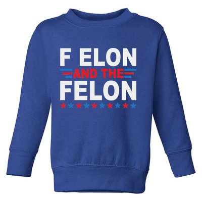F Elon And The Felon Toddler Sweatshirt
