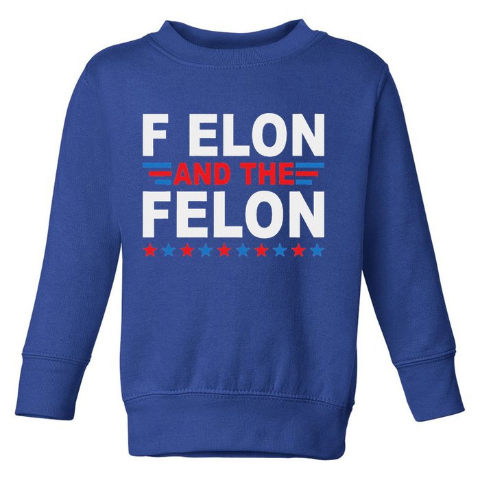 F Elon And The Felon Toddler Sweatshirt