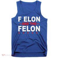 F Elon And The Felon Tank Top