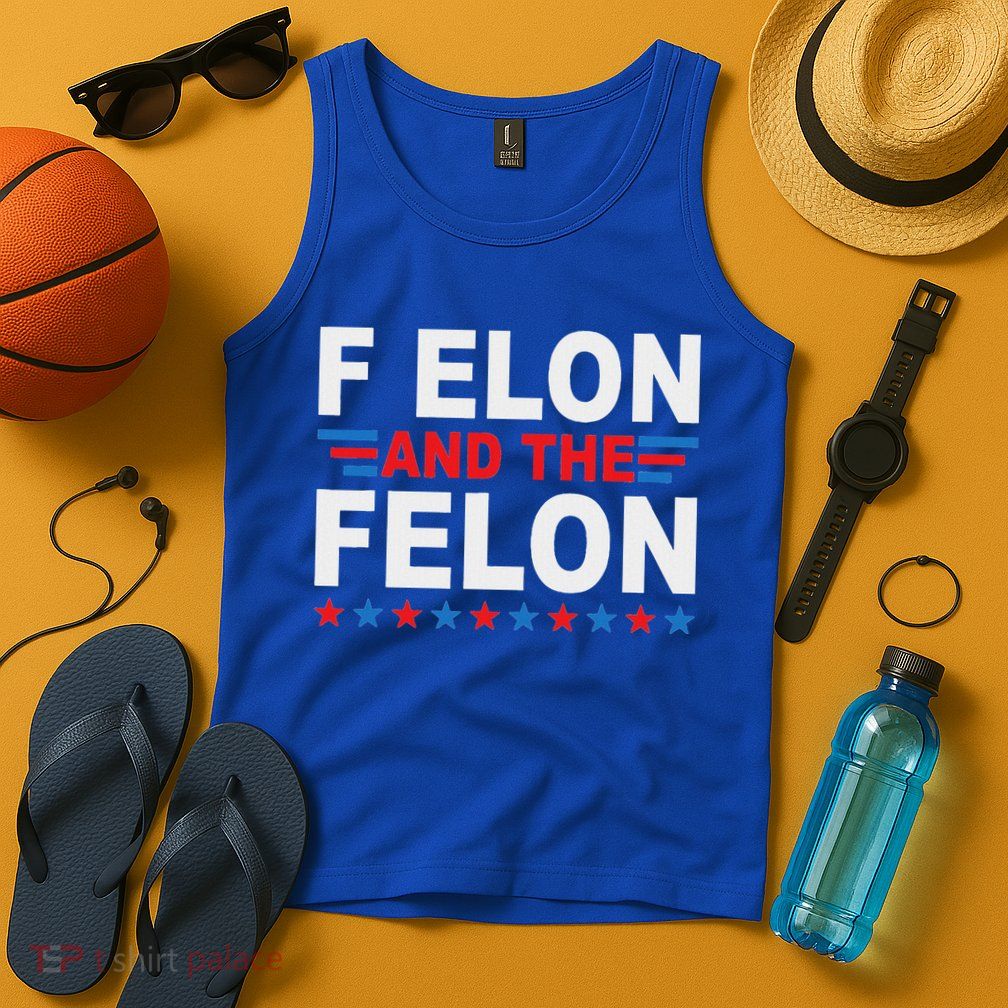 F Elon And The Felon Tank Top
