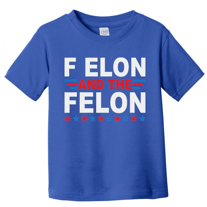 F Elon And The Felon Toddler T-Shirt