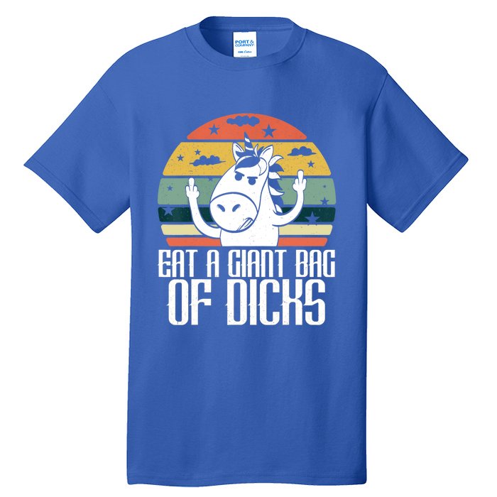 Funny Eat A Giant Bag Of Dicks Gift Funny Unicorn Apparel Item Gift Tall T-Shirt