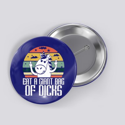 Funny Eat A Giant Bag Of Dicks Gift Funny Unicorn Apparel Item Gift Button