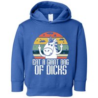 Funny Eat A Giant Bag Of Dicks Gift Funny Unicorn Apparel Item Gift Toddler Hoodie