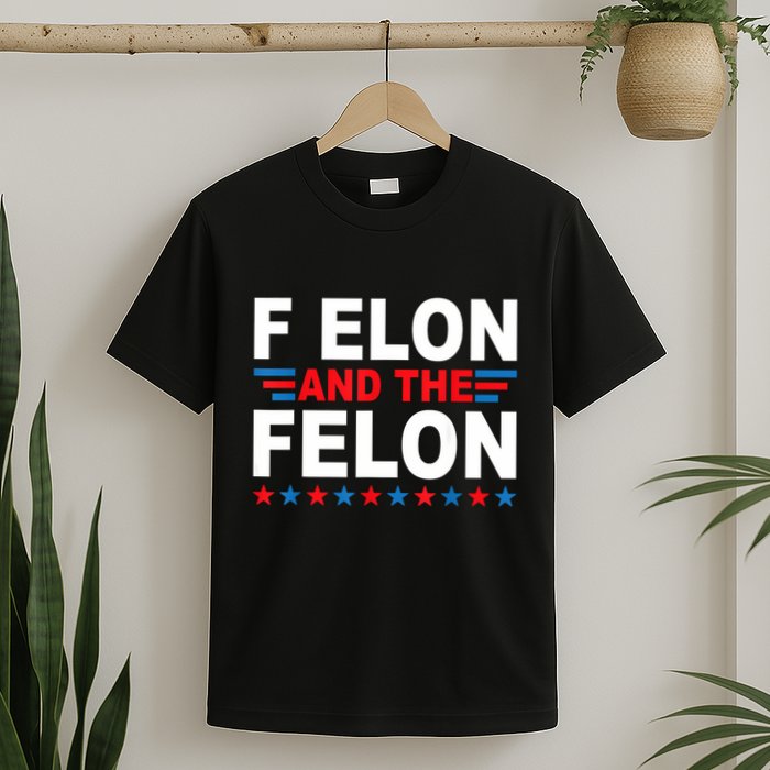 F Elon And The Felon T-Shirt