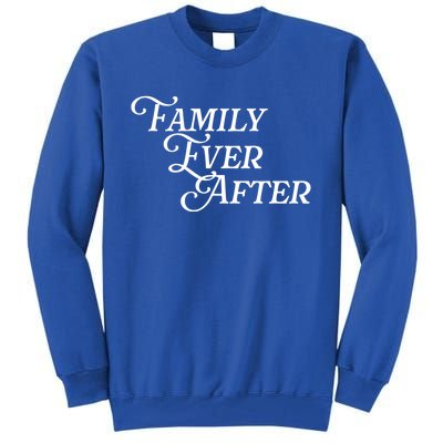 Family Ever After Adopt Adopted Adoption Month Gotcha Day Cute Gift Tall Sweatshirt