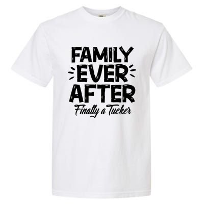 Family Ever After Finally A Tucker Adoption Foster Mom Dad Gift Garment-Dyed Heavyweight T-Shirt