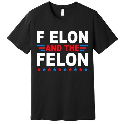 F Elon And The Felon Premium T-Shirt