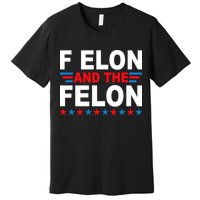 F Elon And The Felon Premium T-Shirt