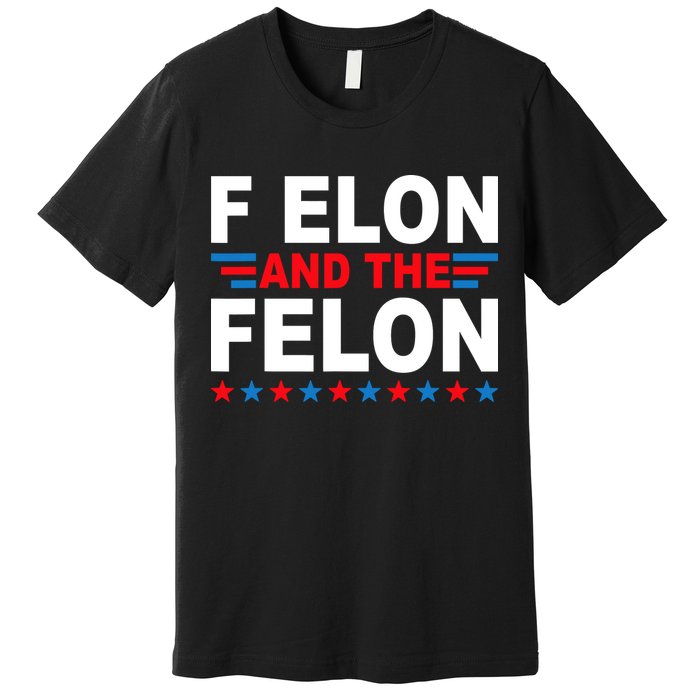 F Elon And The Felon Premium T-Shirt