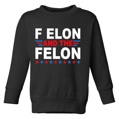 F Elon And The Felon Toddler Sweatshirt