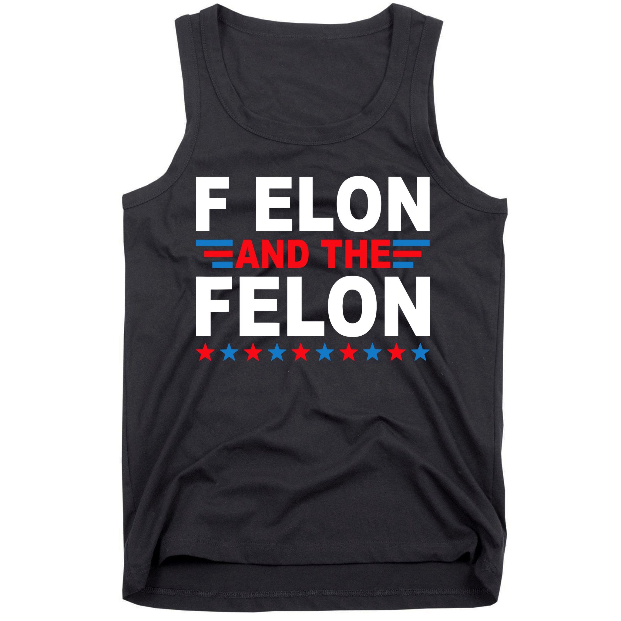 F Elon And The Felon Tank Top