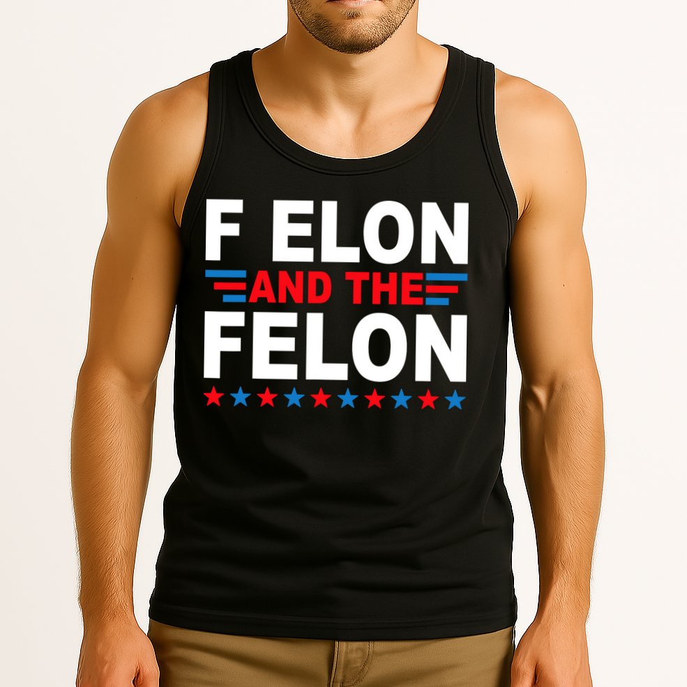 F Elon And The Felon Tank Top