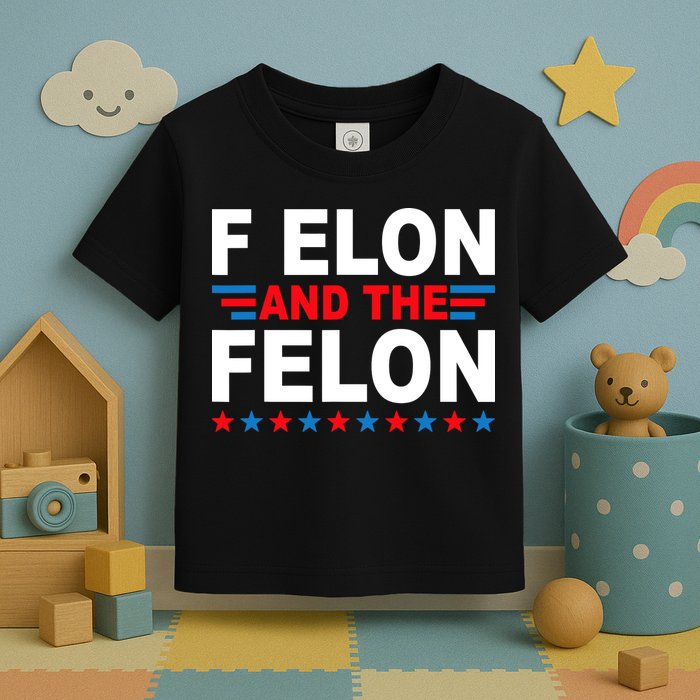 F Elon And The Felon Toddler T-Shirt