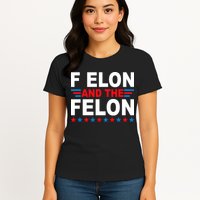 F Elon And The Felon Womens T-Shirt
