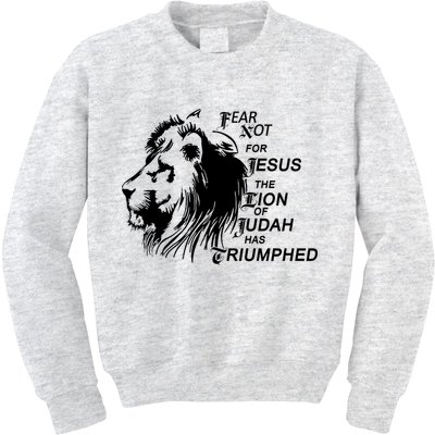 Fear Not For Jesus The Lion Of Judah Has Triumphed Kids Sweatshirt