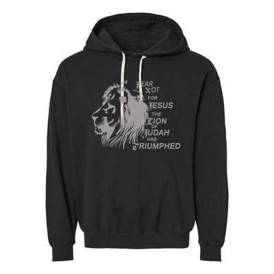 Fear Not For Jesus The Lion Of Judah Has Triumphed Garment-Dyed Fleece Hoodie