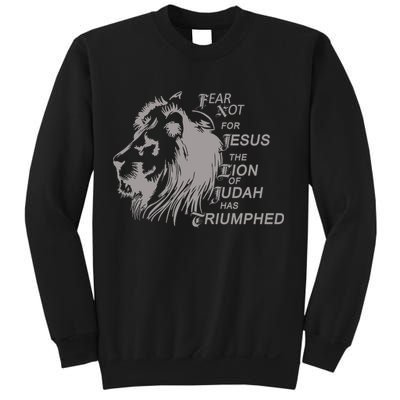 Fear Not For Jesus The Lion Of Judah Has Triumphed Sweatshirt