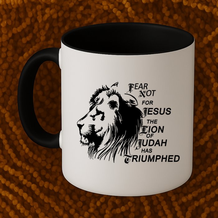 Fear Not For Jesus The Lion Of Judah Has Triumphed Mug