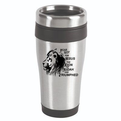 Fear Not For Jesus The Lion Of Judah Has Triumphed 16oz Travel Tumbler