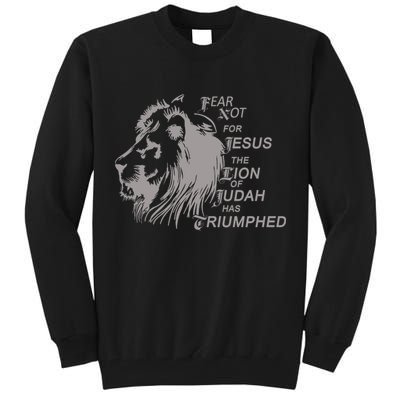 Fear Not For Jesus The Lion Of Judah Has Triumphed Tall Sweatshirt