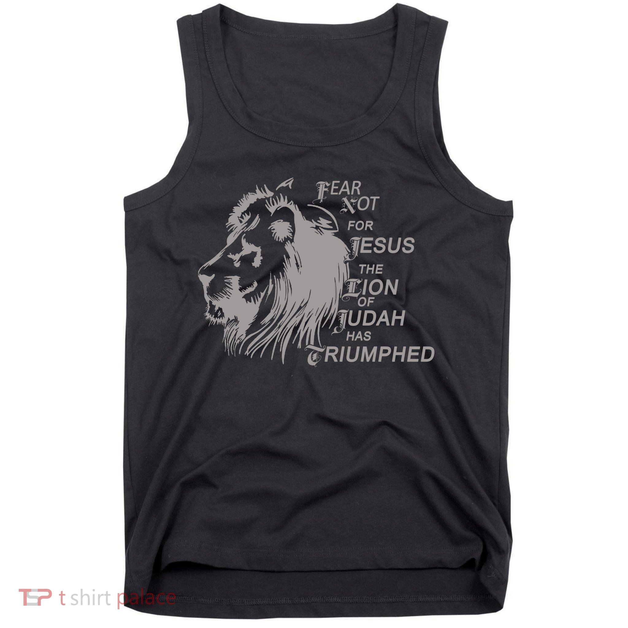 Fear Not For Jesus The Lion Of Judah Has Triumphed Tank Top