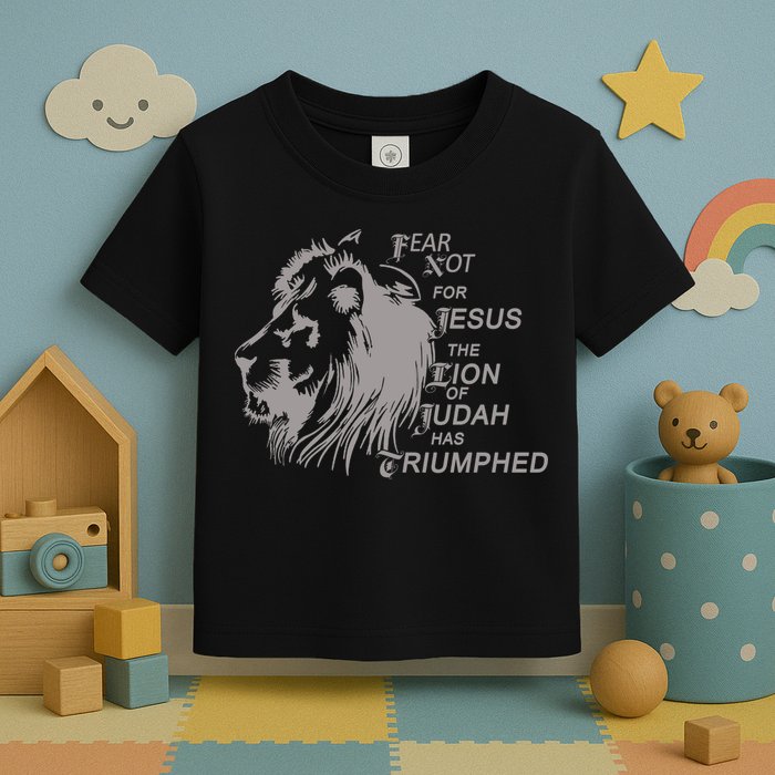 Fear Not For Jesus The Lion Of Judah Has Triumphed Toddler T-Shirt