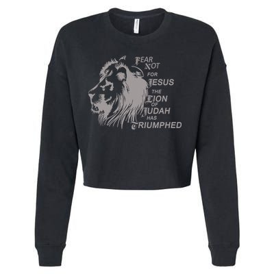 Fear Not For Jesus The Lion Of Judah Has Triumphed Cropped Pullover Crew