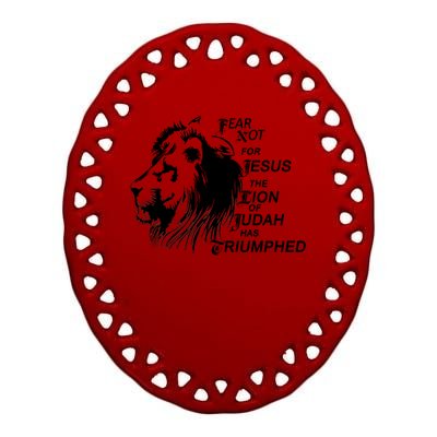 Fear Not For Jesus The Lion Of Judah Has Triumphed Ceramic Oval Ornament