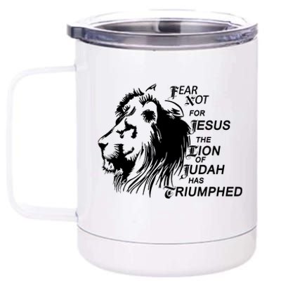 Fear Not For Jesus The Lion Of Judah Has Triumphed 12 oz Stainless Steel Tumbler Cup