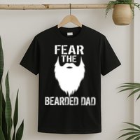 Fear The Bearded Dad T-Shirt