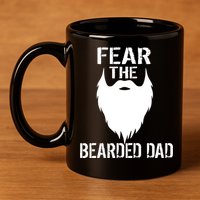 Fear The Bearded Dad 11oz C Handle Ceramic Mug