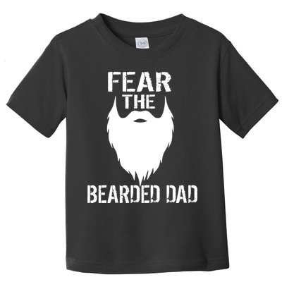 Fear The Bearded Dad Toddler T-Shirt