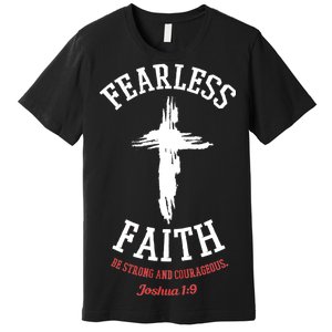 Fearless Faith Be Strong And Courageous Premium T-Shirt