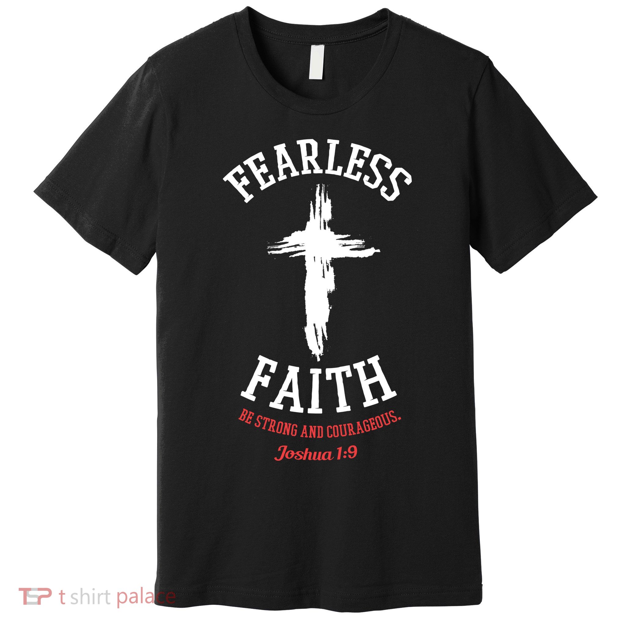 Fearless Faith Be Strong And Courageous Premium T-Shirt