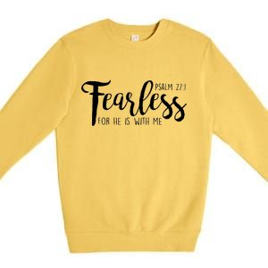 Fearless For He With Me Psalm 27:1 Premium Crewneck Sweatshirt