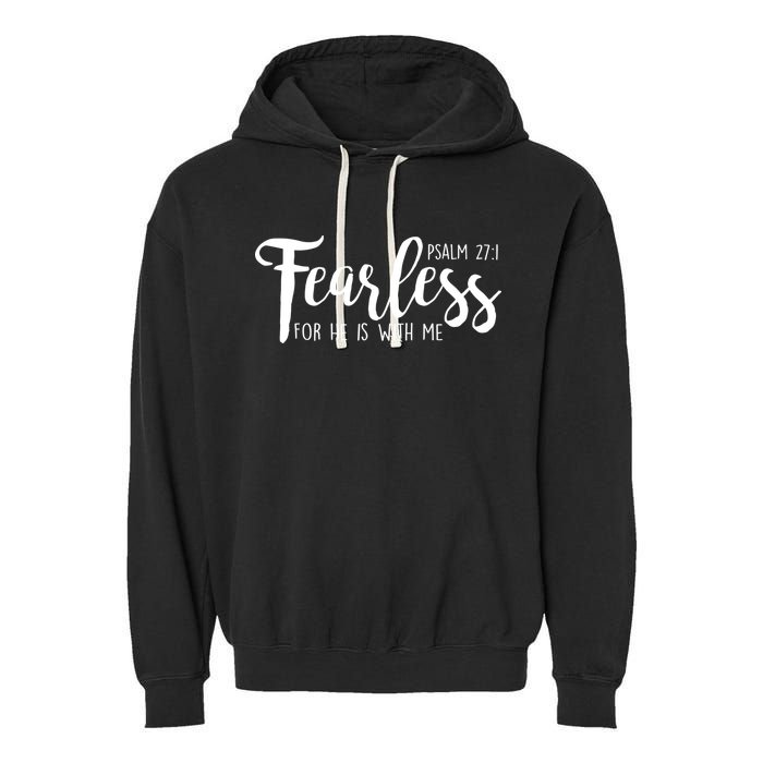 Fearless For He With Me Psalm 27:1 Garment-Dyed Fleece Hoodie