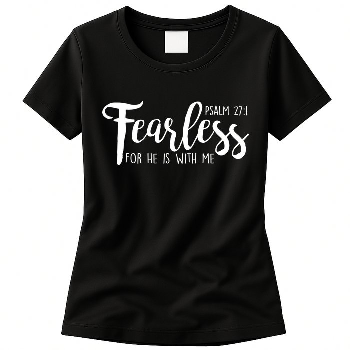 Fearless For He With Me Psalm 27:1 Womens T-Shirt