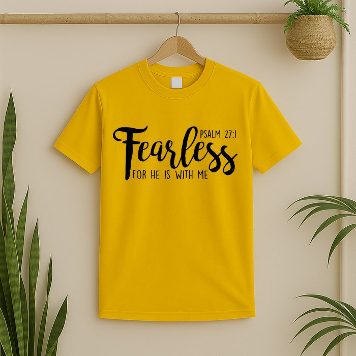Fearless For He With Me Psalm 27:1 T-Shirt