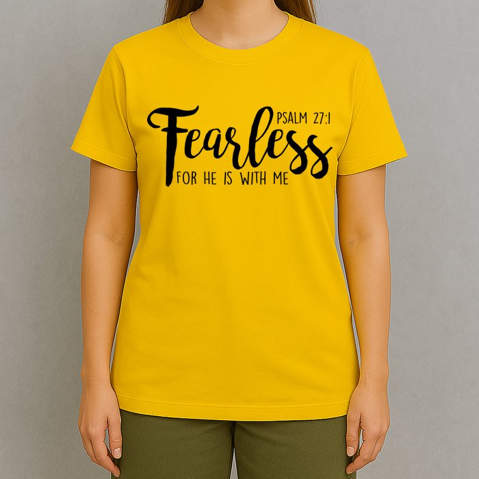 Fearless For He With Me Psalm 27:1 T-Shirt