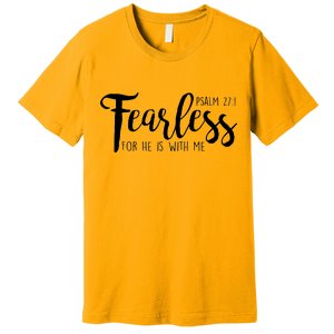 Fearless For He With Me Psalm 27:1 Premium T-Shirt