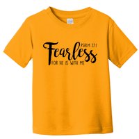 Fearless For He With Me Psalm 27:1 Toddler T-Shirt